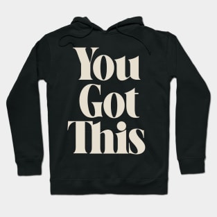 You Got This Inspiring Quote Hoodie